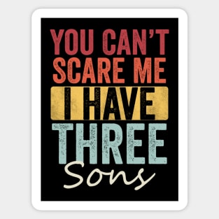 You can't scare me I have three sons Sticker